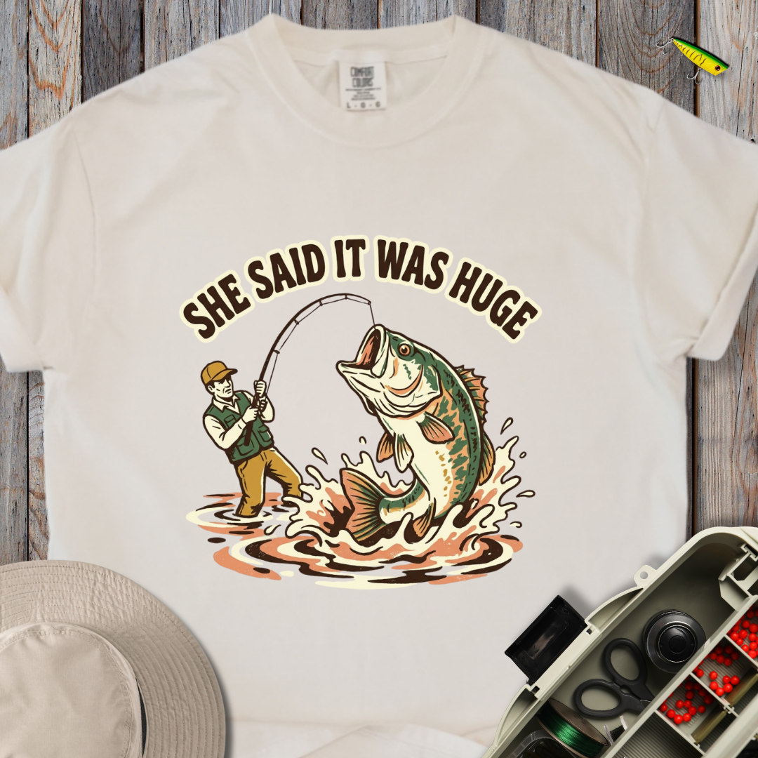 She Said It Was Huge T-shirt