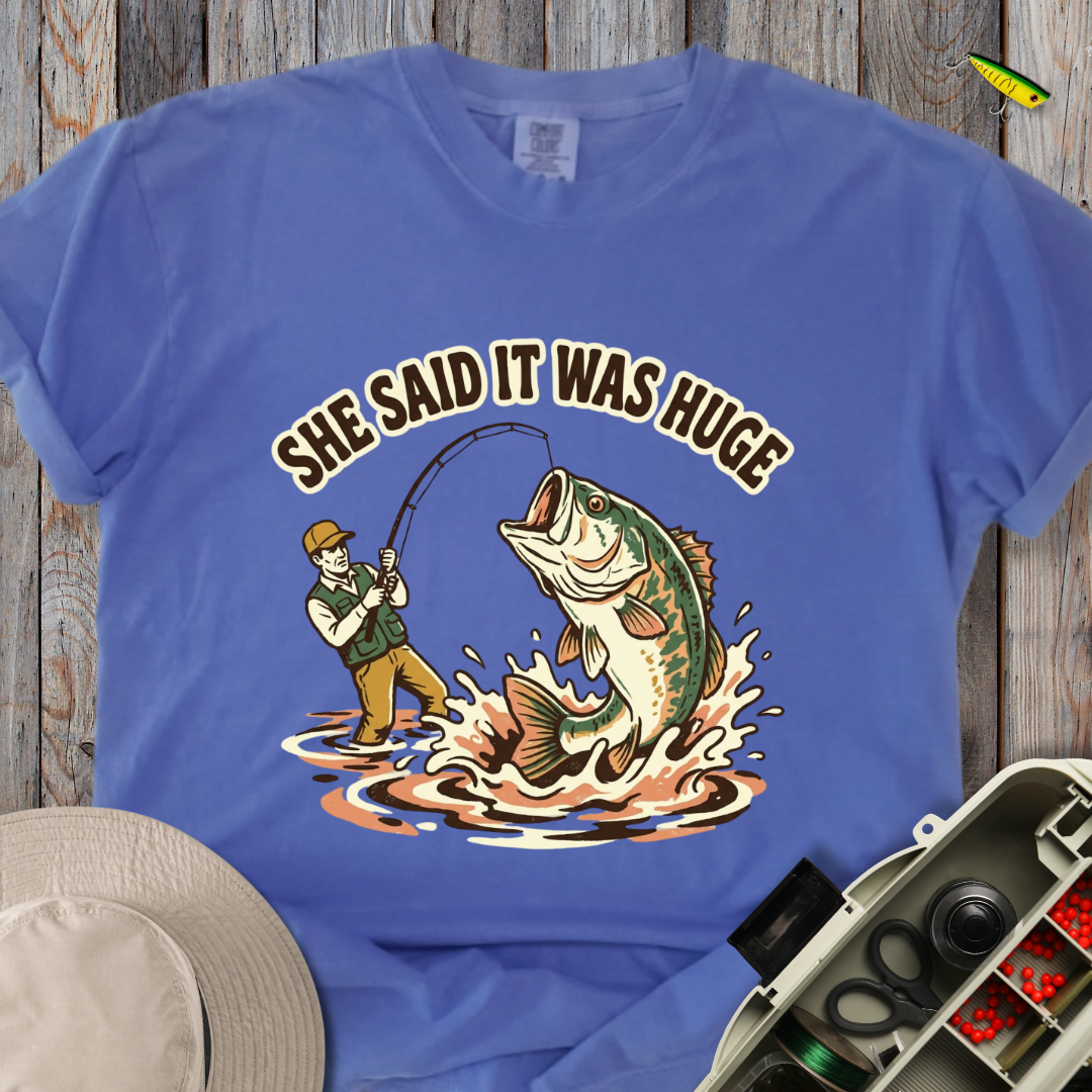 She Said It Was Huge T-shirt