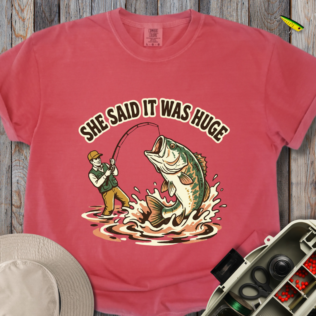 She Said It Was Huge T-shirt