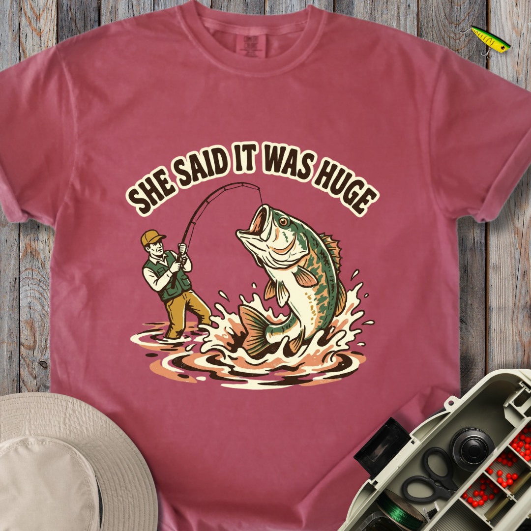 She Said It Was Huge T-shirt
