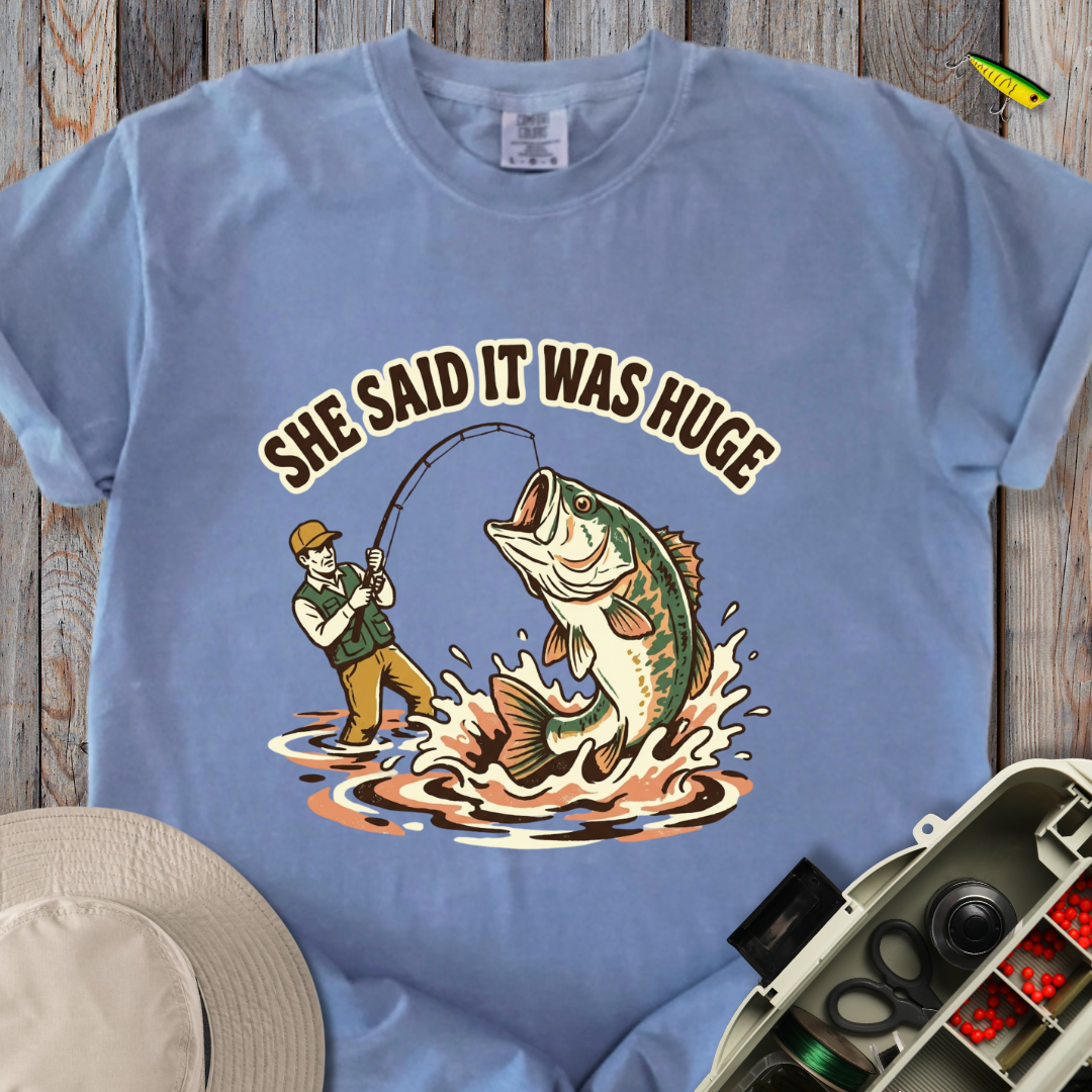 She Said It Was Huge T-shirt