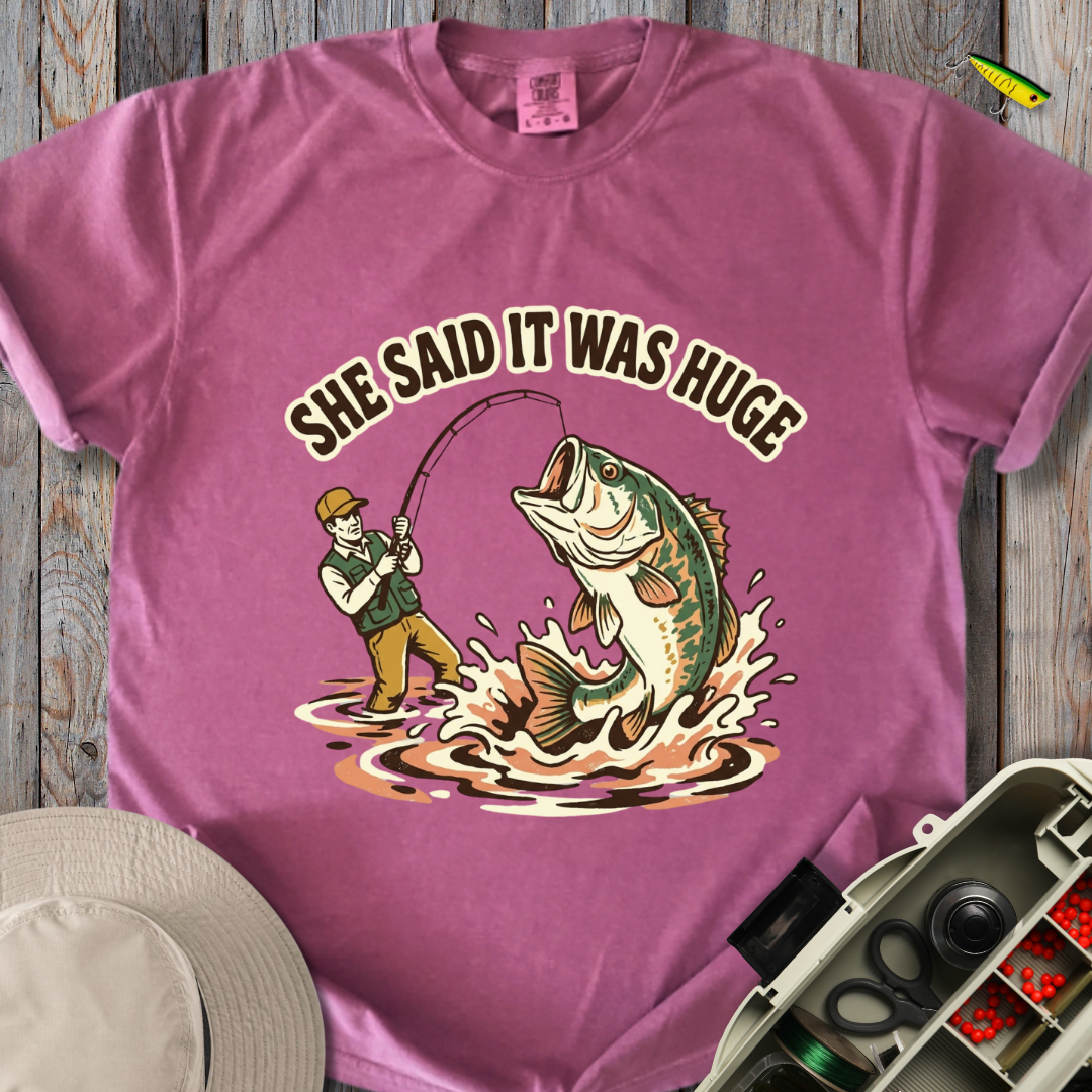 She Said It Was Huge T-shirt
