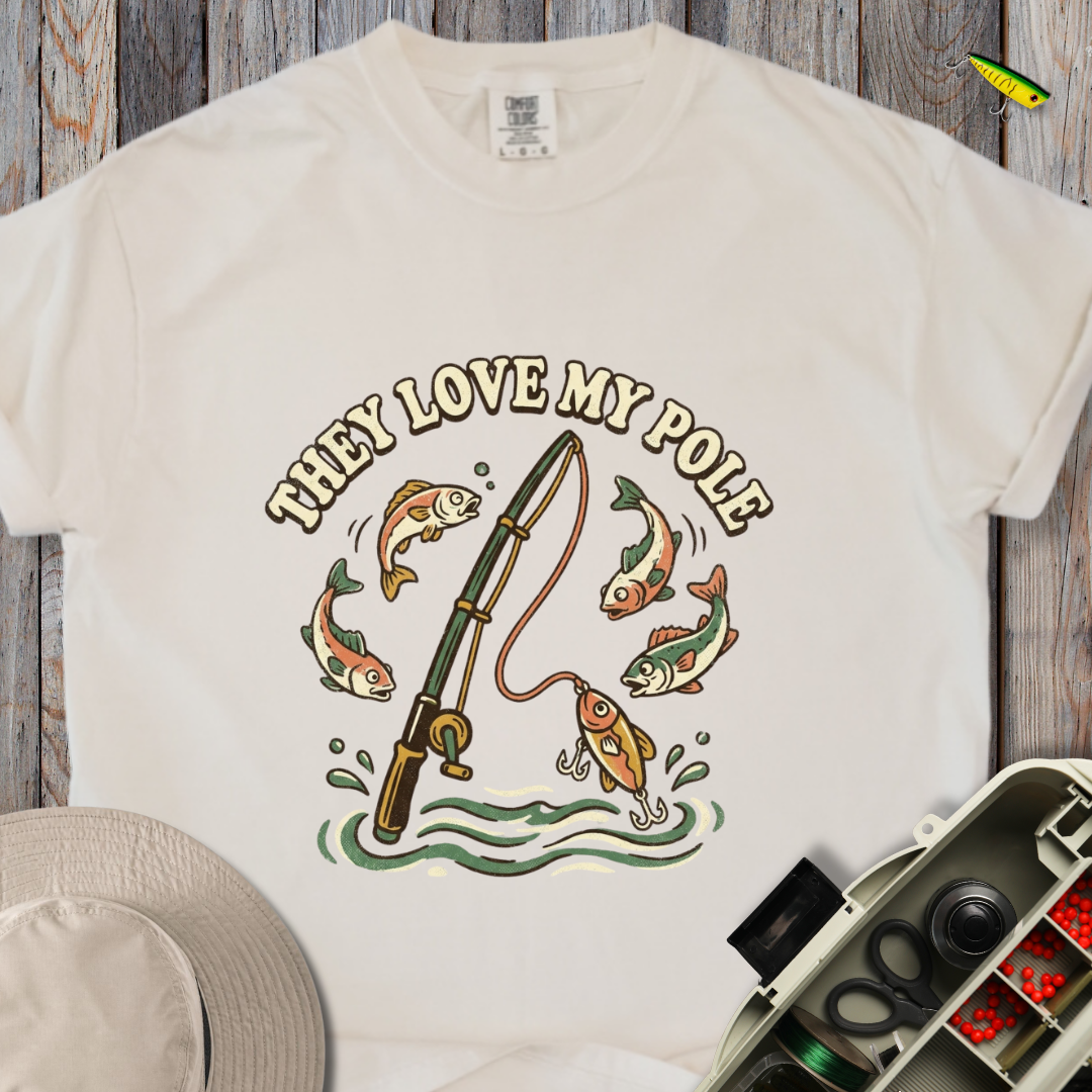 They Love My Pole T-shirt