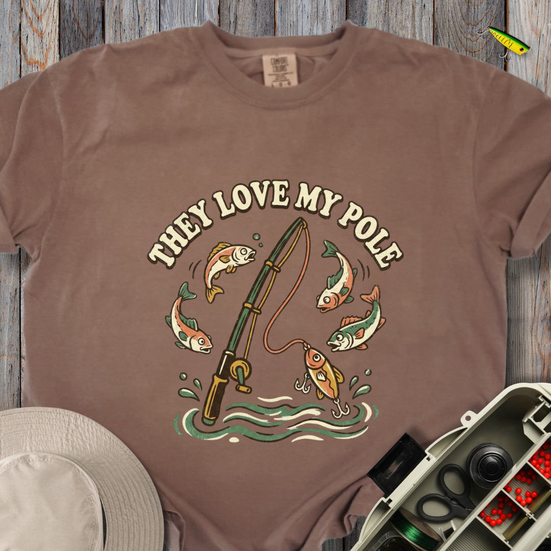 They Love My Pole T-shirt