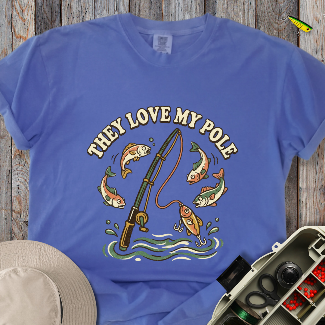 They Love My Pole T-shirt