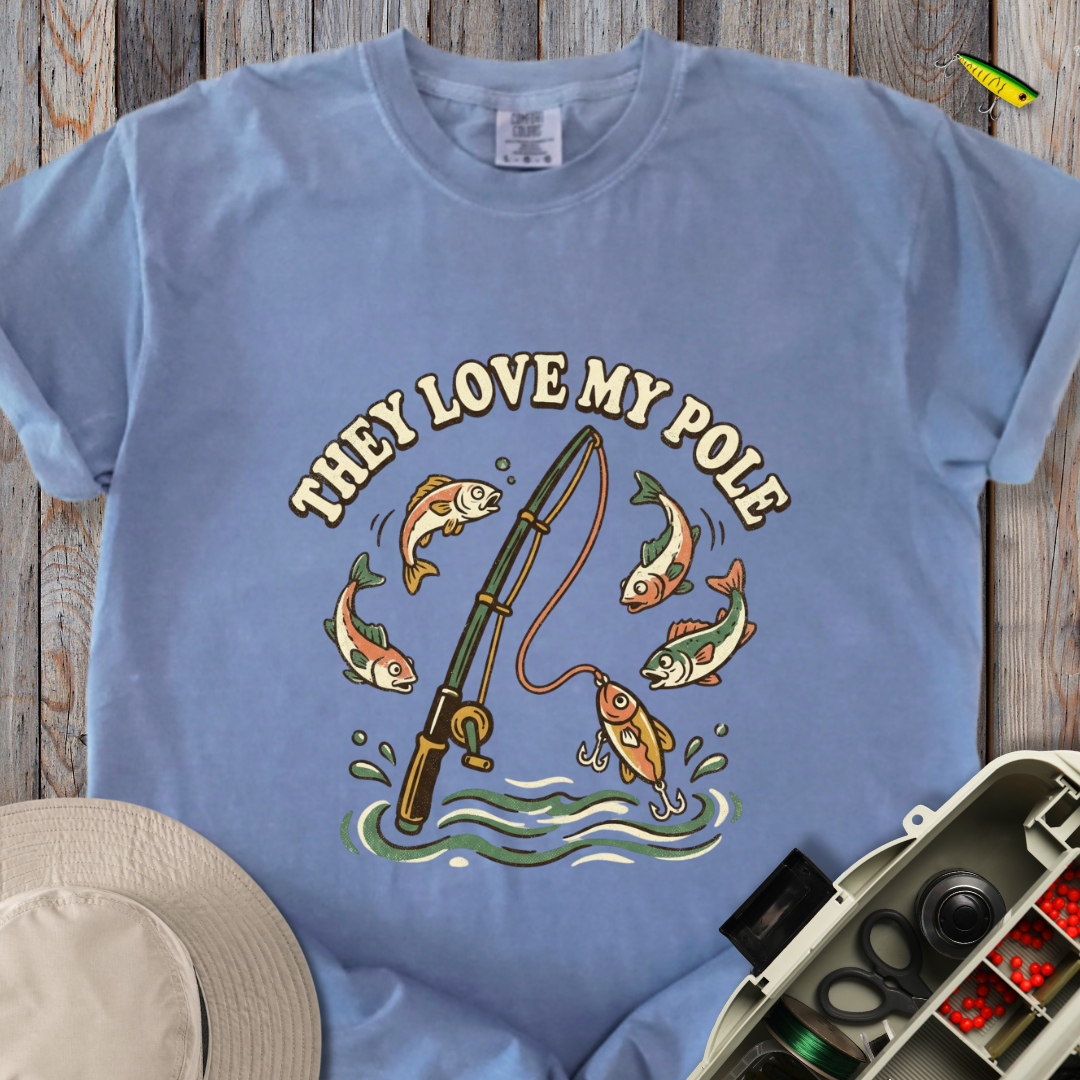They Love My Pole T-shirt