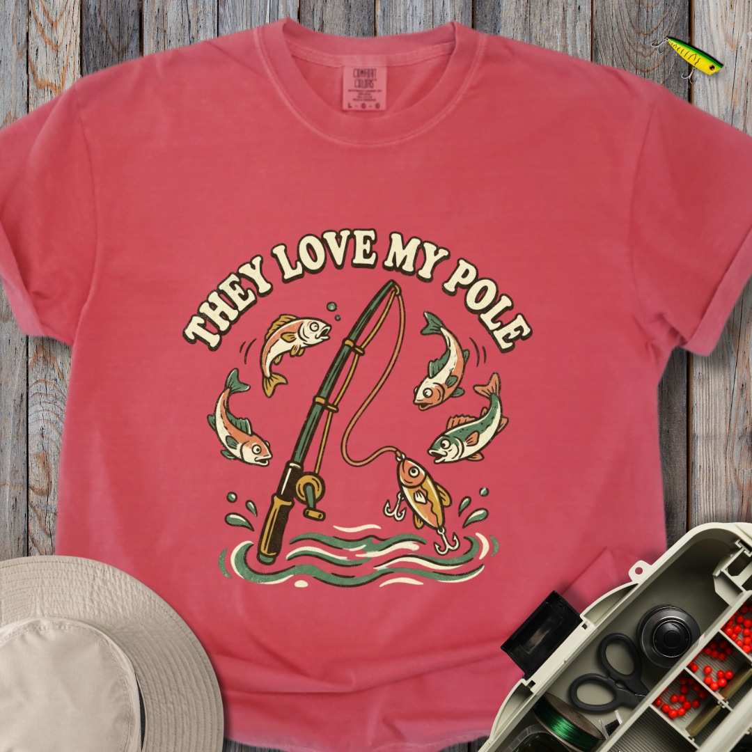 They Love My Pole T-shirt