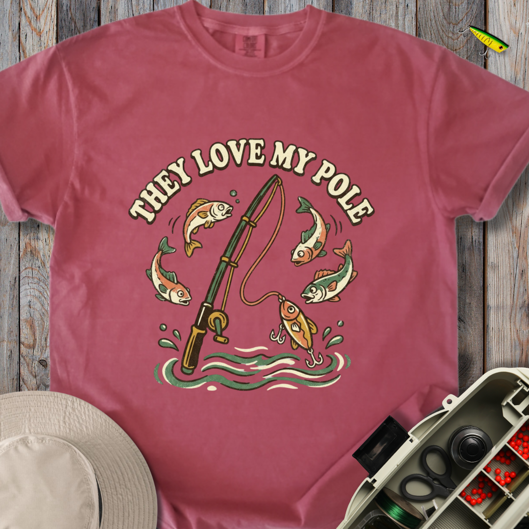 They Love My Pole T-shirt