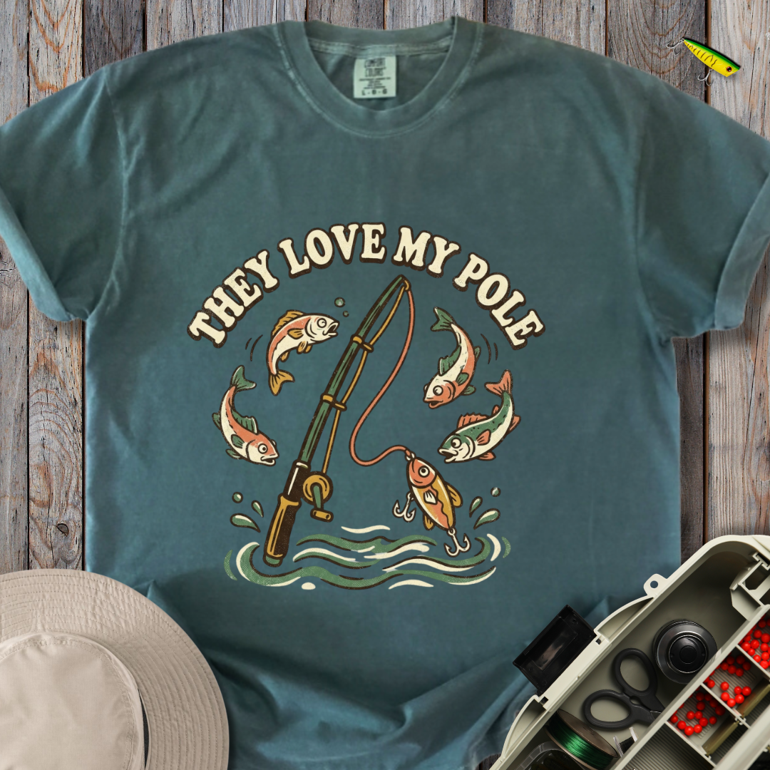 They Love My Pole T-shirt