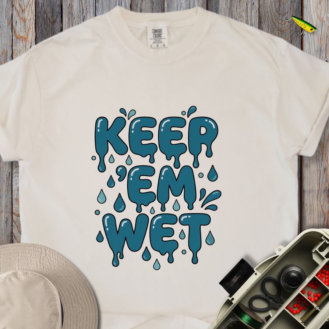 Keep 'Em Wet T-shirt
